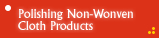 Polishing Non-Wonven  Cloth Products